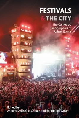 Festivalurile și orașul: Geografii contestate ale evenimentelor urbane - Festivals and the City: The Contested Geographies of Urban Events
