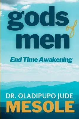 zeii oamenilor: Trezirea vremurilor de sfârșit - gods of men: End-Time Awakening