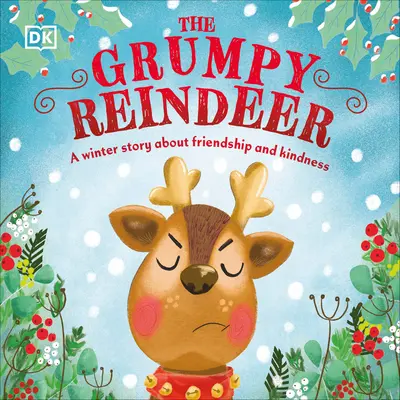 The Grumpy Reindeer: O poveste de iarnă despre prietenie și bunătate - The Grumpy Reindeer: A Winter Story about Friendship and Kindness