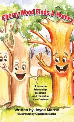 Lemnul de cireș își găsește o casă: O carte despre prietenie, respingeri și valoarea stimei de sine - Cherry Wood Finds A Home: A book on Friendship, Rejections and the Value of Self-Esteem