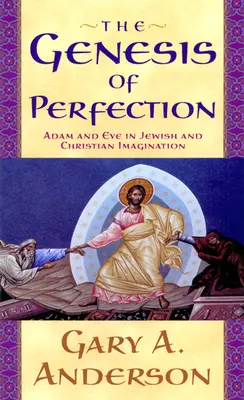 Geneza perfecțiunii: Adam și Eva în imaginarul evreiesc și creștin - The Genesis of Perfection: Adam and Eve in Jewish and Christian Imagination