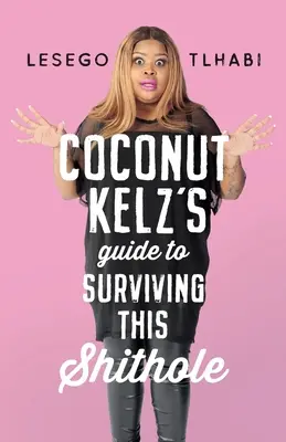 Ghidul lui Coconut Kelz pentru supraviețuirea în această gaură de rahat - Coconut Kelz's Guide to Surviving This Shithole
