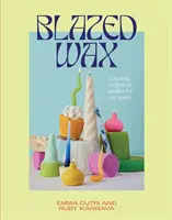 Ceară arsă: Crearea de lumânări sculpturale pentru orice spațiu - Blazed Wax: Creating Sculptural Candles for Any Space