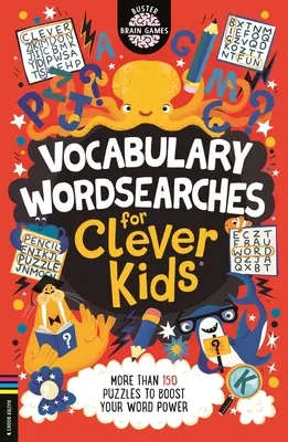 Vocabular Wordsearches for Clever Kids(r): More Than 150 Puzzles to Boost Your Word Power Volume 21 - Vocabulary Wordsearches for Clever Kids(r): More Than 150 Puzzles to Boost Your Word Power Volume 21