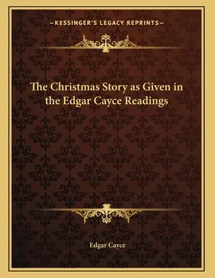 Povestea de Crăciun așa cum reiese din lecturile lui Edgar Cayce - The Christmas Story as Given in the Edgar Cayce Readings