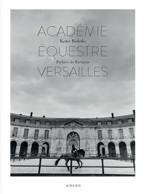Koto Bolofo: Academia Ecvestră de la Versailles - Koto Bolofo: The Equestrian Academy of Versailles