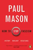 Cum să oprim fascismul - Istorie, ideologie, rezistență - How to Stop Fascism - History, Ideology, Resistance