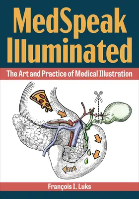 Medspeak Illuminated: Arta și practica ilustrației medicale - Medspeak Illuminated: The Art and Practice of Medical Illustration
