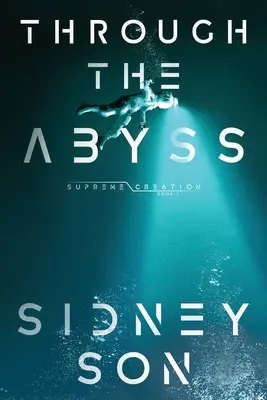 Prin abis: Seria Creația Supremă - Through the Abyss: Supreme Creation Series