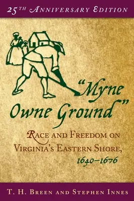 Myne Owne Ground: Rasă și libertate pe coasta de est a Virginiei, 1640-1676 - Myne Owne Ground: Race and Freedom on Virginia's Eastern Shore, 1640-1676