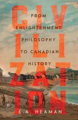 Civilizație: De la filosofia iluministă la istoria canadiană - Civilization: From Enlightenment Philosophy to Canadian History