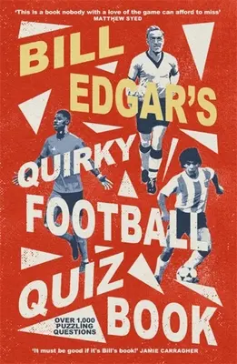 Cartea cu întrebări ciudate despre fotbal a lui Bill Edgar - Bill Edgar's Quirky Football Quiz Book