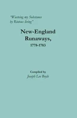 Wasteing my Substance by Riotous living: New-England Runaways, 1778-1783