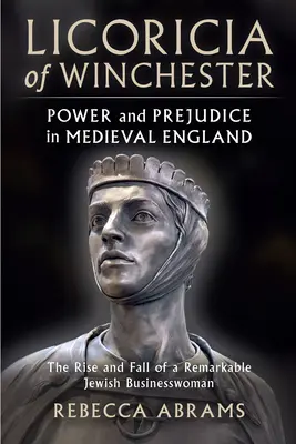 Licoricia din Winchester: Putere și prejudecăți în Anglia medievală - Licoricia of Winchester: Power and Prejudice in Medieval England