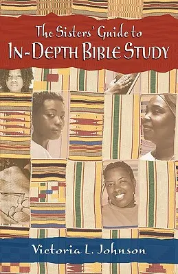 Ghidul surorilor pentru studiul biblic aprofundat (The Sisters' Guide to In-Depth Bible Study) - The Sisters' Guide to In-Depth Bible Study