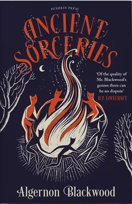 Vrăjitorii antice, ediție de lux: Cele mai stranii și enervante povestiri ale unuia dintre cei mai mari promotori ai ficțiunii supranaturale - Ancient Sorceries, Deluxe Edition: The Most Eerie and Unnerving Tales from One of the Greatest Proponents of Supernatural Fiction