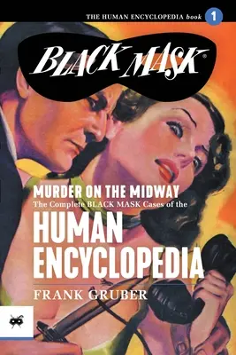 Crimă pe Midway: Cazurile complete cu măști negre din Enciclopedia umană, volumul 1 - Murder on the Midway: The Complete Black Mask Cases of the Human Encyclopedia, Volume 1