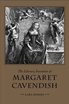 Invenția literară a lui Margaret Cavendish - The Literary Invention of Margaret Cavendish