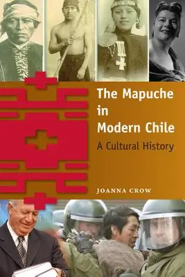 Mapuche în Chile modern: O istorie culturală - The Mapuche in Modern Chile: A Cultural History