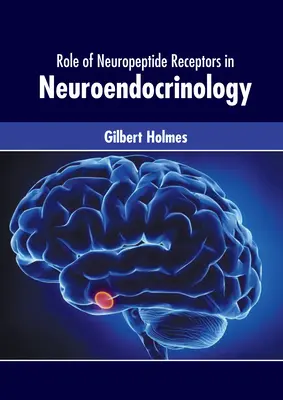 Rolul receptorilor neuropeptidici în neuroendocrinologie - Role of Neuropeptide Receptors in Neuroendocrinology