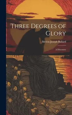 Trei grade de glorie: Un discurs - Three Degrees of Glory: A Discourse