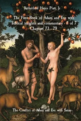 Prima carte a lui Adam și a Evei cu perspective și comentarii biblice - 7 din 7 Capitolele 73 - 79: Conflictul lui Adam și al Evei cu Satana - The First Book of Adam and Eve with biblical insights and commentary - 7 of 7 Chapters 73 - 79: The Conflict of Adam and Eve with Satan