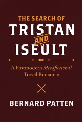 The Search of Tristan and Iseult: Un roman de călătorie metaficțional postmodern - The Search of Tristan and Iseult: A Postmodern Metafictional Travel Romance