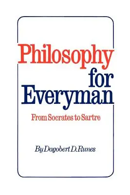 Filozofie pentru orice om de la Socrate la Sartre - Philosophy for Everyman from Socrates to Sartre