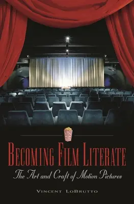 Becoming Film Literate: Arta și meșteșugul cinematografiei - Becoming Film Literate: The Art and Craft of Motion Pictures