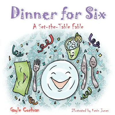 Cină pentru șase persoane: O fabulă despre așezarea mesei - Dinner for Six: A Set-the-Table Fable