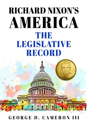 America lui Richard Nixon: Dosarul legislativ - Richard Nixon's America: The Legislative Record
