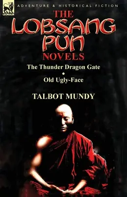 Romanele Lobsang Pun: Poarta Dragonului Tunetului & Bătrâna Față-Urâtă - The Lobsang Pun Novels: The Thunder Dragon Gate & Old Ugly-Face