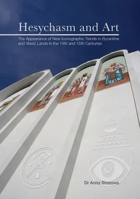 Hesychasm și artă: Apariția noilor tendințe iconografice în ținuturile bizantine și slave în secolele XIV și XV - Hesychasm and Art: The Appearance of New Iconographic Trends in Byzantine and Slavic Lands in the 14th and 15th Centuries