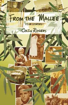 Din Mallee: Cinci povestiri - From the Mallee: Five Stories