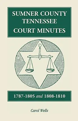 Sumner County, Tennessee, procese-verbale, 1787-1805 și 1808-1810 - Sumner County, Tennessee, Court Minutes, 1787-1805 and 1808-1810