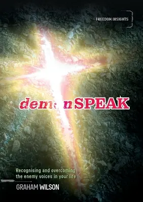 demonSPEAK: Recunoașterea și depășirea vocilor dușmanului din viața ta - demonSPEAK: Recognising and overcoming the enemy voices in your life