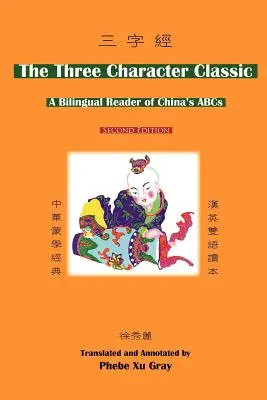 The Three Character Classic: (Ediția a 2-a) un cititor bilingv al ABC-ului Chinei - The Three Character Classic: (2nd Edition) a Bilingual Reader of China's ABCs