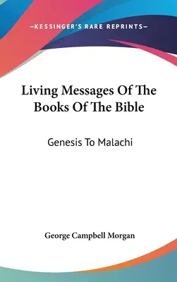Mesaje vii din cărțile Bibliei: De la Geneza la Maleahi - Living Messages Of The Books Of The Bible: Genesis To Malachi