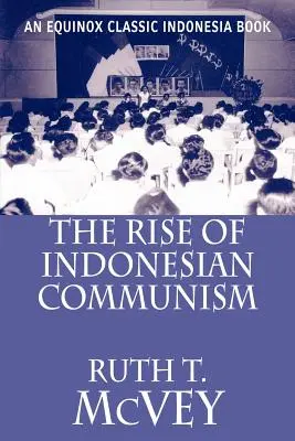 Ascensiunea comunismului indonezian - The Rise of Indonesian Communism
