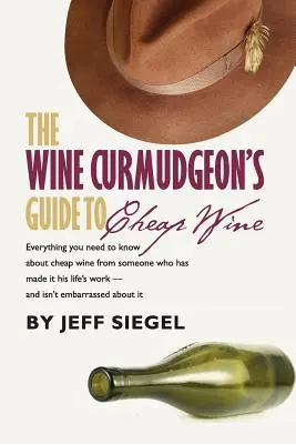 Ghidul pentru vinuri ieftine al cârcotașului - The Wine Curmudgeon's Guide to Cheap Wine
