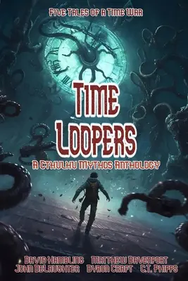 Time Loopers: Cinci povești dintr-un război al timpului - Time Loopers: Five Tales from a Time War