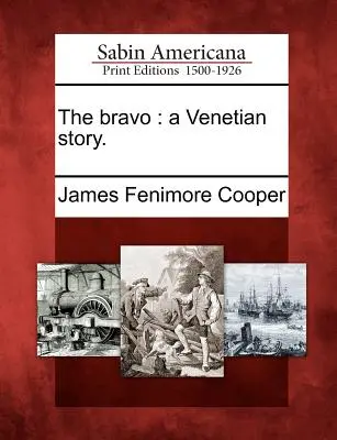 The Bravo: O poveste venețiană. - The Bravo: A Venetian Story.