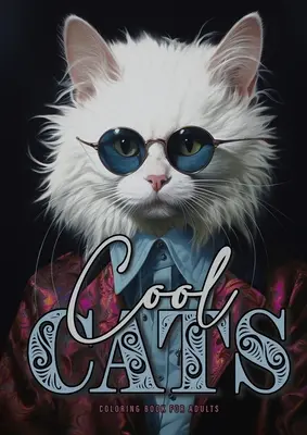 Carte de colorat pisici cool pentru adulți: Cărți de colorat cu pisici amuzante pentru adulți Cărți de colorat cu pisici la scară de gri A4 52P - Cool Cats Coloring Book for Adults: Funny Cats Coloring Book for Adults Grayscale Cats Coloring Book A4 52P