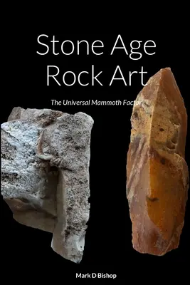 Stone Age Rock Art: Factorul mamut universal - Stone Age Rock Art: The Universal Mammoth Factor