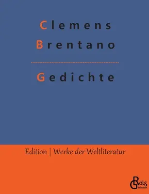 Poezii: Cele mai bune poezii de Clemens Brentano - Gedichte: Die besten Gedichte von Clemens Brentano
