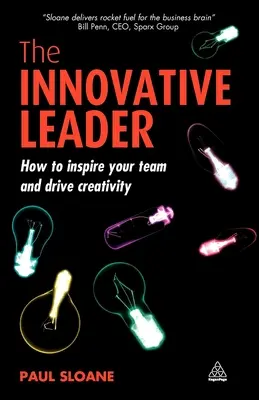 Liderul inovator: Cum să vă inspirați echipa și să stimulați creativitatea - The Innovative Leader: How to Inspire Your Team and Drive Creativity