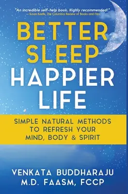 Somn mai bun, viață mai fericită: Metode naturale simple pentru a-ți reface mintea, corpul și spiritul - Better Sleep, Happier Life: Simple Natural Methods to Refresh Your Mind, Body, and Spirit
