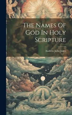Numele lui Dumnezeu în Sfânta Scriptură - The Names Of God In Holy Scripture