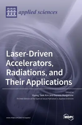 Acceleratoare cu laser, radiații și aplicațiile lor - Laser-Driven Accelerators, Radiations, and Their Applications