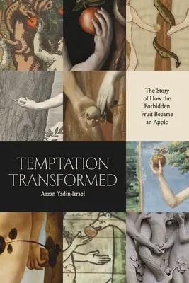 Ispita transformată: Povestea modului în care fructul interzis a devenit un măr - Temptation Transformed: The Story of How the Forbidden Fruit Became an Apple
